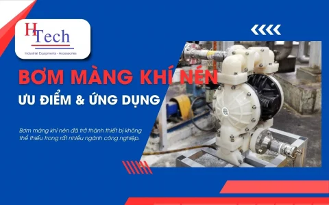 Bơm Màng Khí Nén Là Gì? Ưu Điểm Và Ứng Dụng Trong Công Nghiệp
